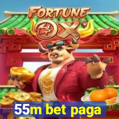 55m bet paga